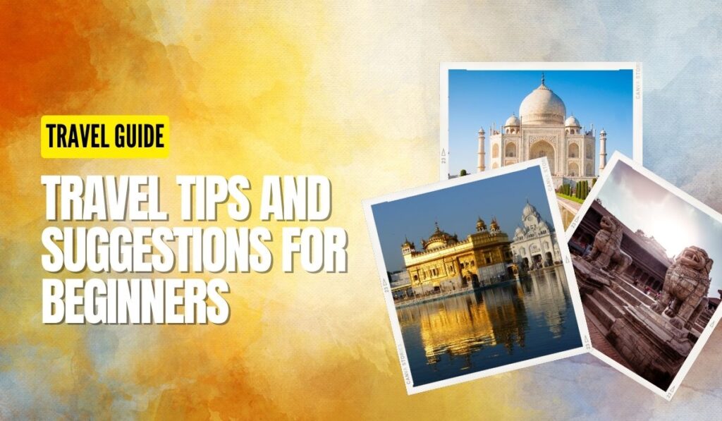 Travel Tips and Suggestions For Beginners